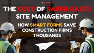 The Cost of Paper-Based Site Management Article Thumbnail